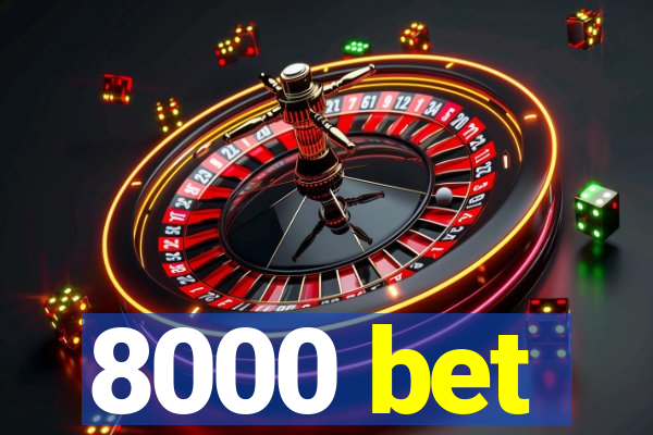 8000 bet