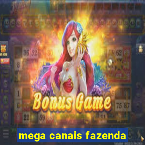 mega canais fazenda