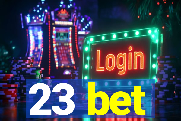 23 bet