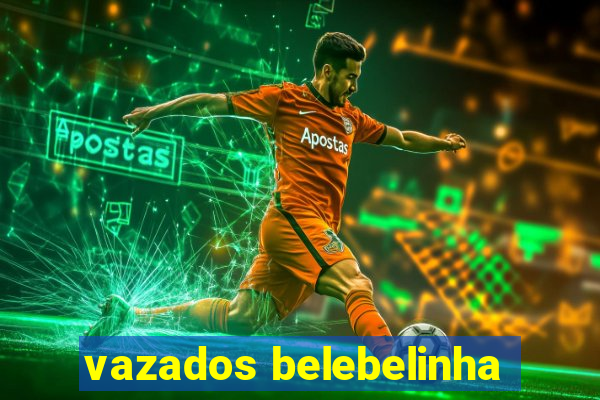 vazados belebelinha