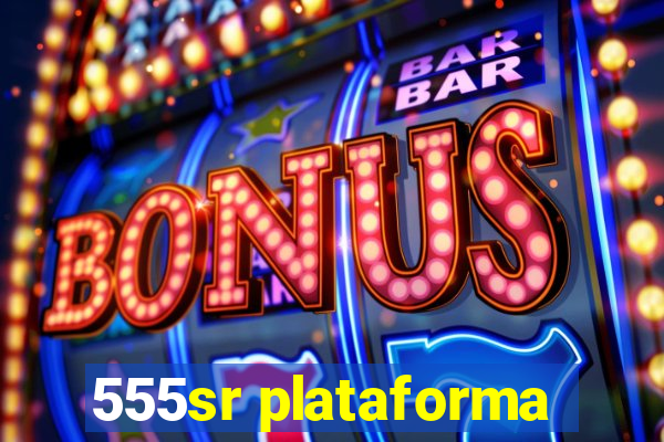 555sr plataforma
