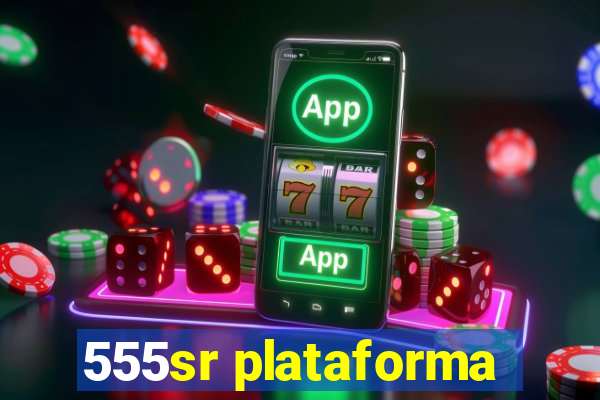 555sr plataforma