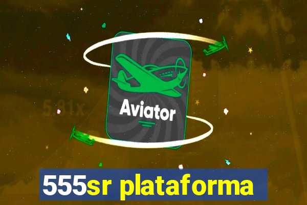 555sr plataforma