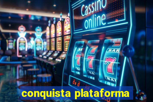 conquista plataforma