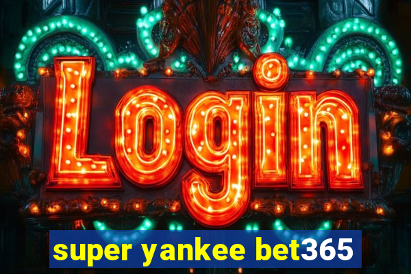 super yankee bet365