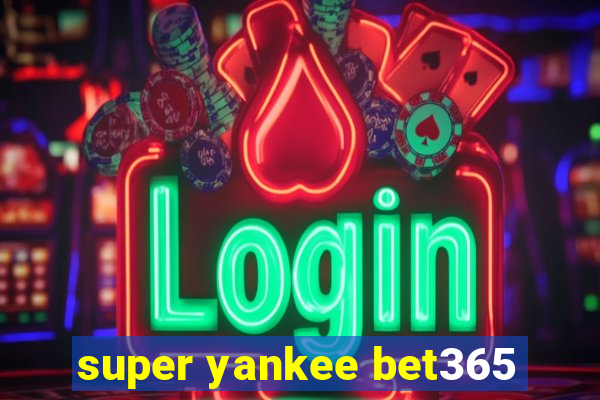 super yankee bet365
