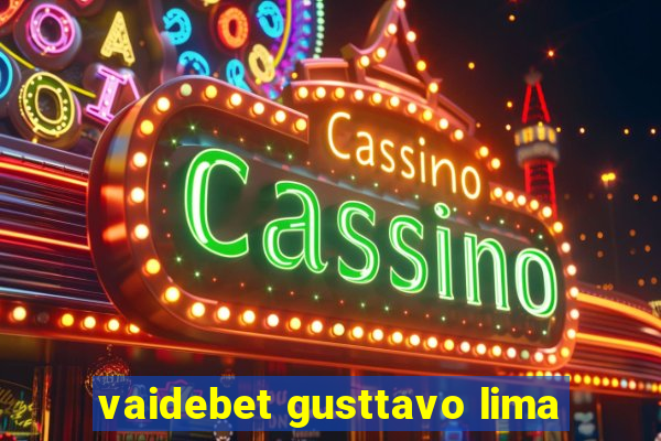 vaidebet gusttavo lima
