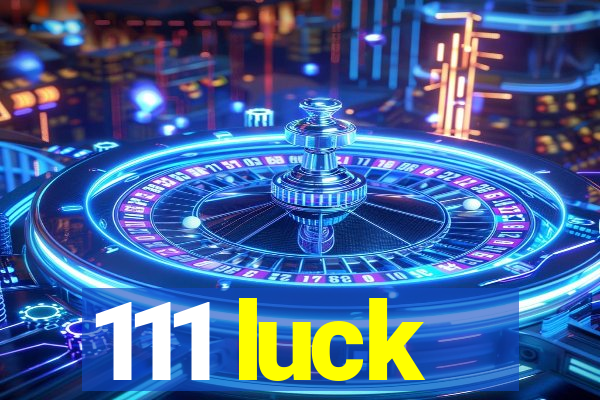 111 luck