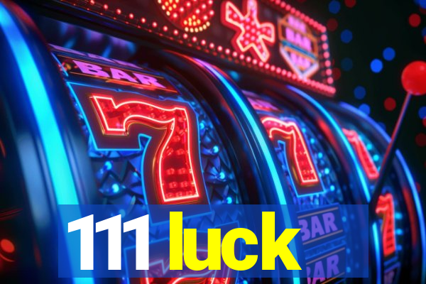 111 luck