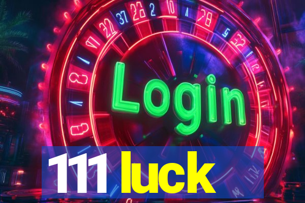 111 luck