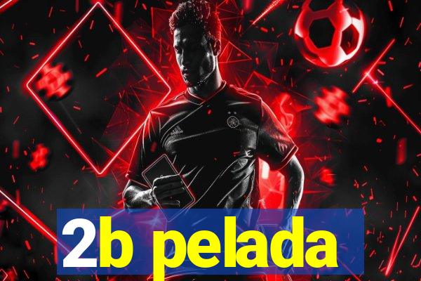 2b pelada