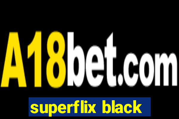 superflix black