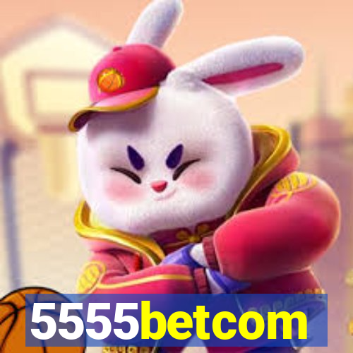 5555betcom