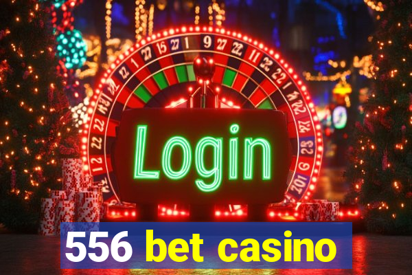 556 bet casino
