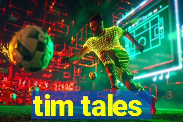 tim tales