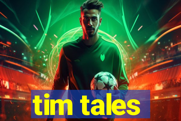 tim tales