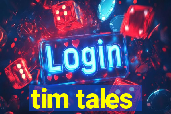 tim tales