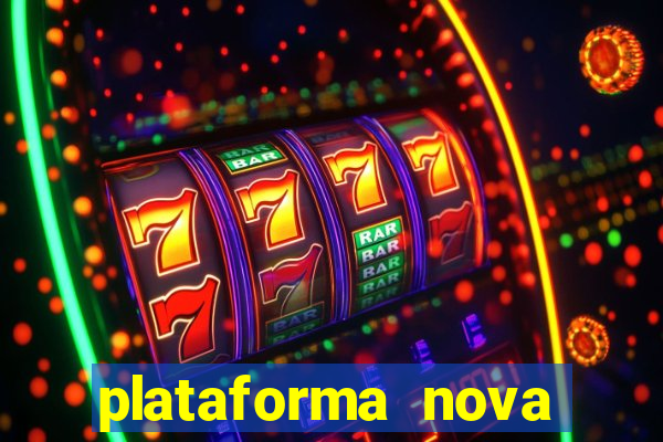 plataforma nova pagando muito