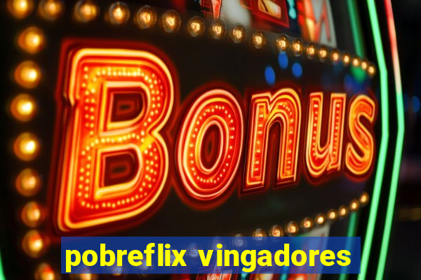 pobreflix vingadores