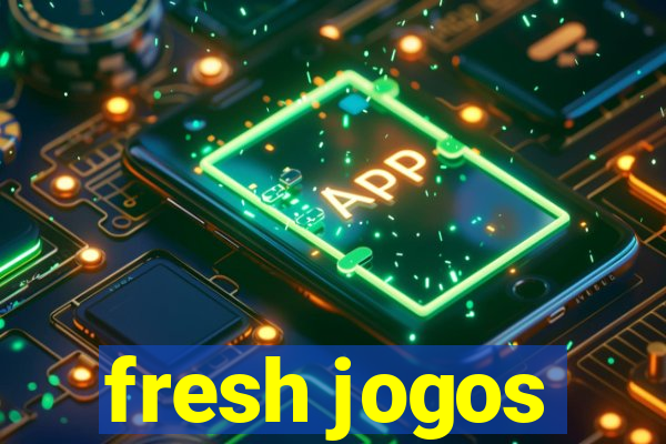 fresh jogos