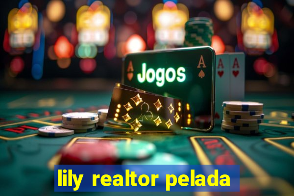 lily realtor pelada