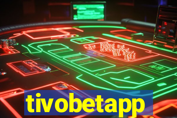 tivobetapp