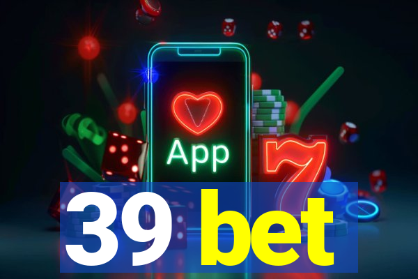 39 bet