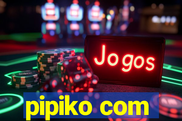 pipiko com