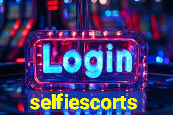 selfiescorts