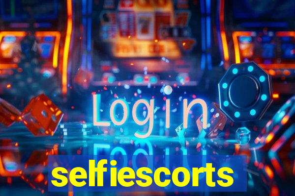 selfiescorts