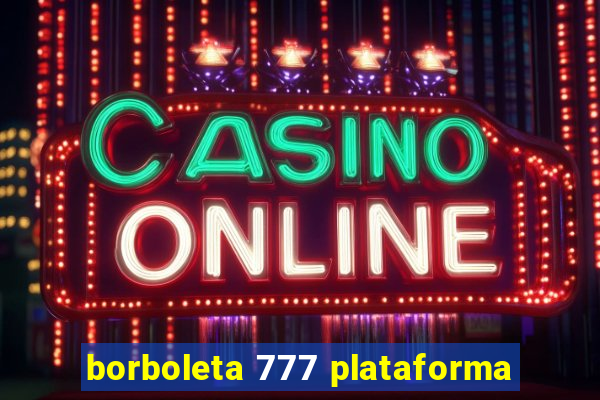borboleta 777 plataforma