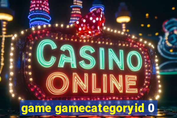 game gamecategoryid 0