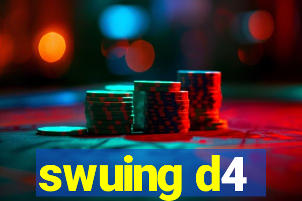swuing d4