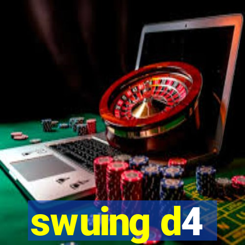 swuing d4