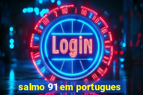 salmo 91 em portugues