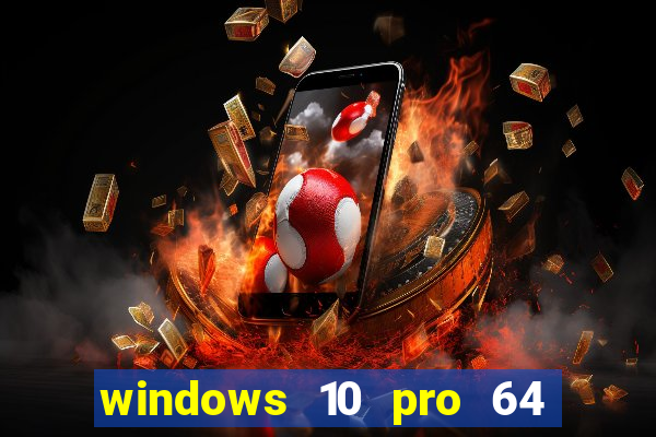 windows 10 pro 64 bits iso