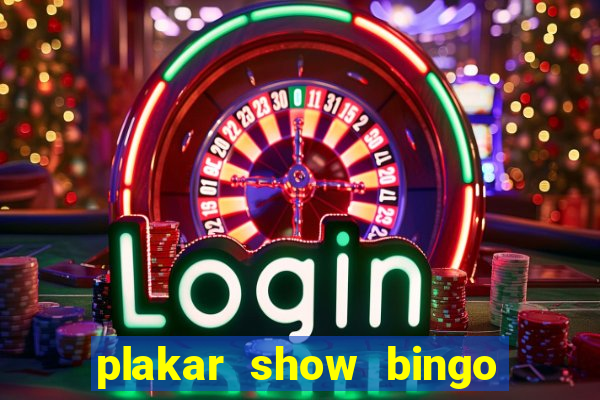 plakar show bingo ao vivo