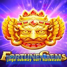 jogo subway surf hackeado