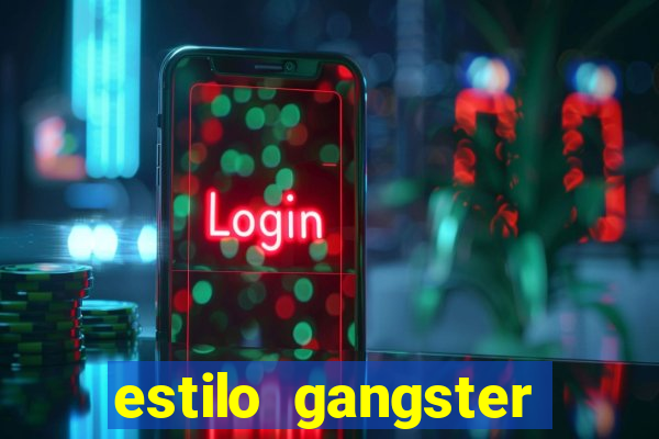 estilo gangster anos 90