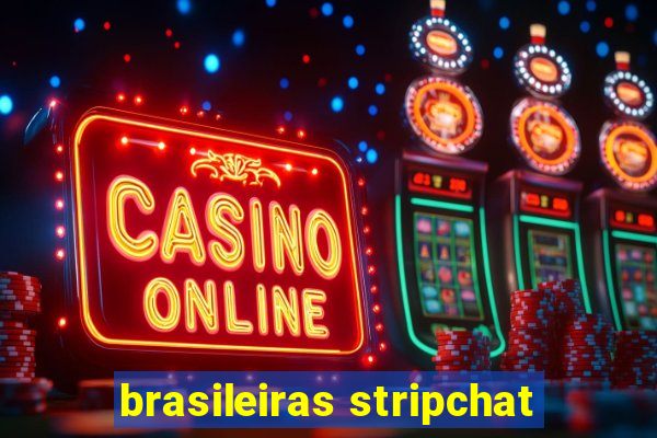 brasileiras stripchat