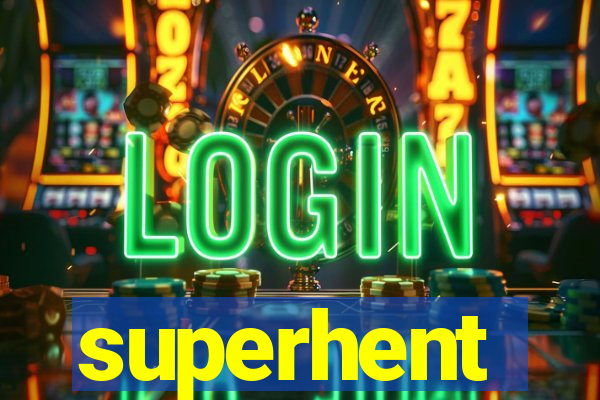 superhent