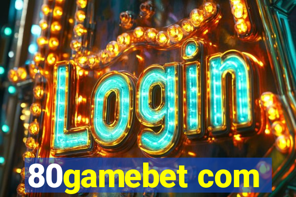 80gamebet com