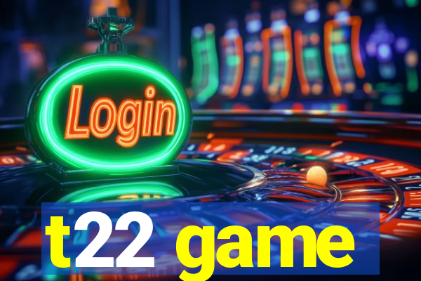 t22 game