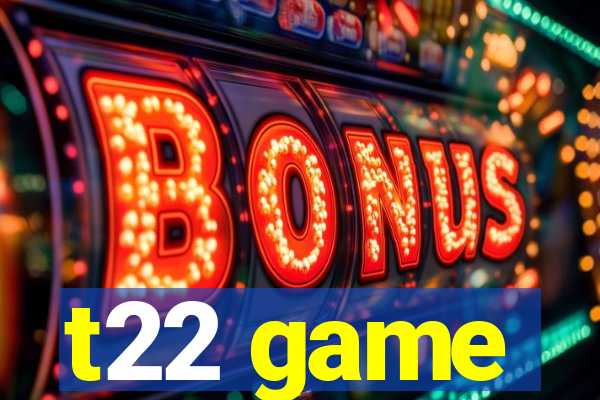 t22 game