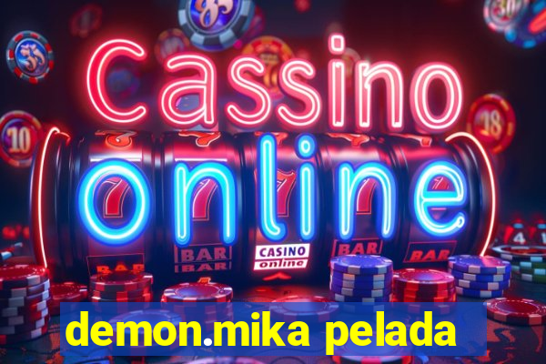 demon.mika pelada