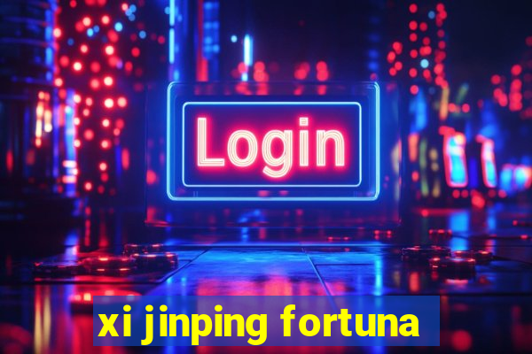 xi jinping fortuna