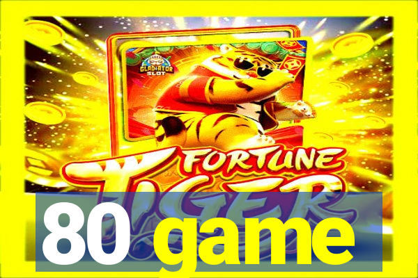 80 game