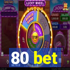 80 bet