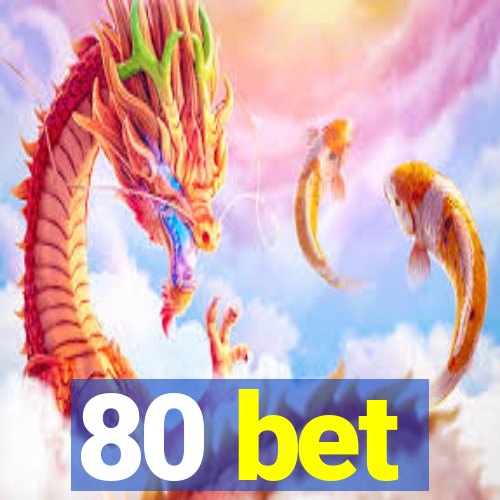 80 bet