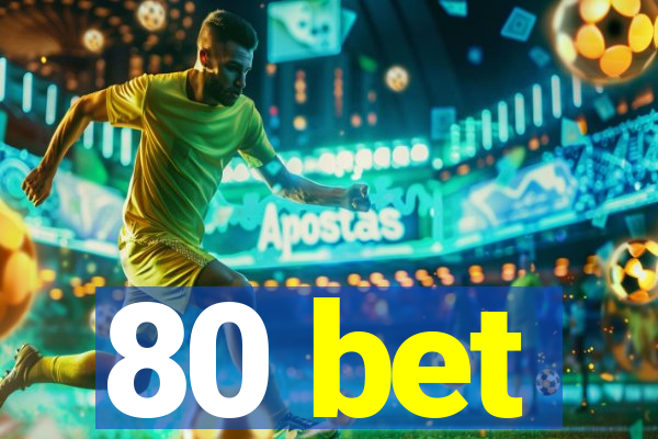 80 bet